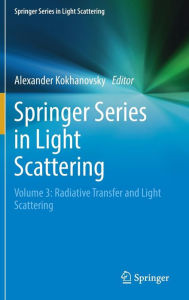 Title: Springer Series in Light Scattering: Volume 3: Radiative Transfer and Light Scattering, Author: Alexander Kokhanovsky