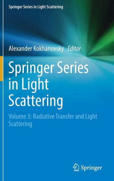 Springer Series in Light Scattering: Volume 3: Radiative Transfer and Light Scattering