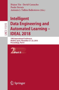 Title: Intelligent Data Engineering and Automated Learning - IDEAL 2018: 19th International Conference, Madrid, Spain, November 21-23, 2018, Proceedings, Part II, Author: Hujun Yin