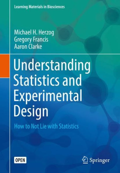 Understanding Statistics and Experimental Design: How to Not Lie with Statistics