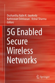 Title: 5G Enabled Secure Wireless Networks, Author: Dushantha Nalin K. Jayakody
