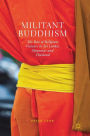 Militant Buddhism: The Rise of Religious Violence in Sri Lanka, Myanmar and Thailand