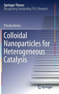 Title: Colloidal Nanoparticles for Heterogeneous Catalysis, Author: Priscila Destro