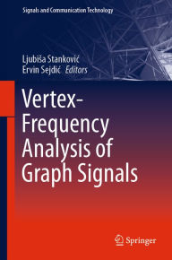 Title: Vertex-Frequency Analysis of Graph Signals, Author: Ljubisa Stankovic