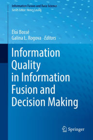 Title: Information Quality in Information Fusion and Decision Making, Author: Éloi Bossé