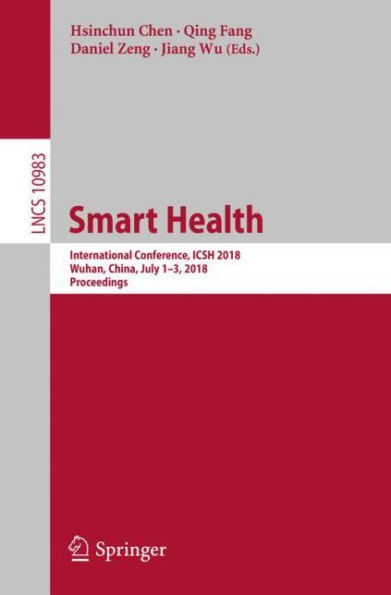 Smart Health: International Conference, ICSH 2018, Wuhan, China, July 1-3, 2018, Proceedings