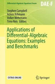 Title: Applications of Differential-Algebraic Equations: Examples and Benchmarks, Author: Stephen Campbell