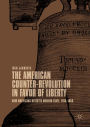 The American Counter-Revolution in Favor of Liberty: How Americans Resisted Modern State, 1765-1850