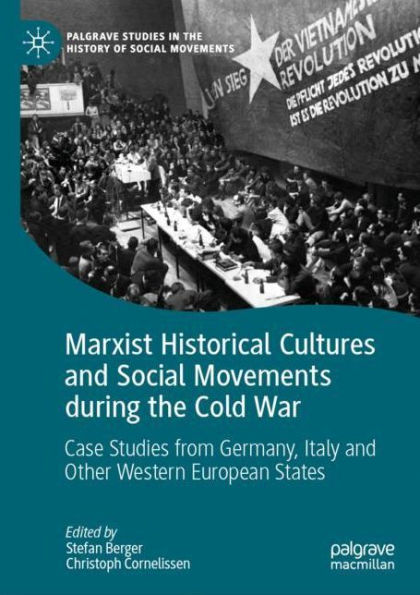 Marxist Historical Cultures and Social Movements during the Cold War: Case Studies from Germany, Italy Other Western European States