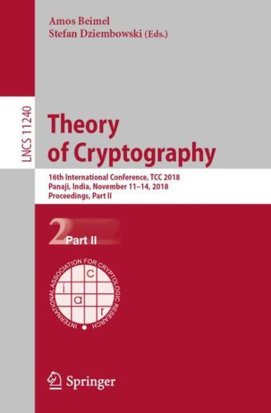 Theory of Cryptography: 16th International Conference, TCC 2018, Panaji, India, November 11-14, 2018, Proceedings, Part II