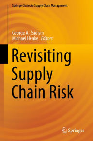 Title: Revisiting Supply Chain Risk, Author: George A. Zsidisin