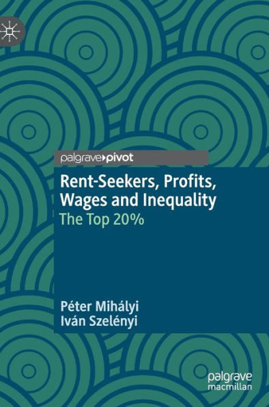 Rent-Seekers, Profits, Wages and Inequality: The Top 20%