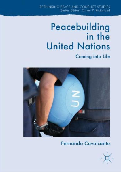 Peacebuilding the United Nations: Coming into Life