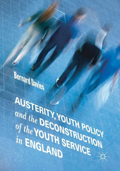 Austerity, Youth Policy and the Deconstruction of Service England