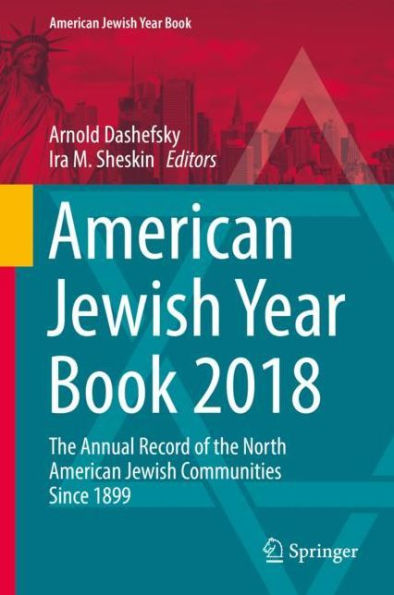 American Jewish Year Book 2018: the Annual Record of North Communities Since 1899