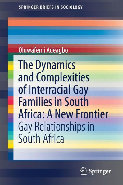 The Dynamics and Complexities of Interracial Gay Families South Africa: A New Frontier: Relationships Africa