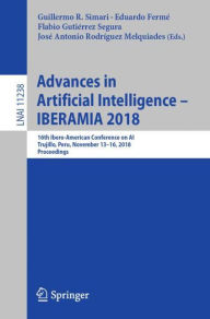 Title: Advances in Artificial Intelligence - IBERAMIA 2018: 16th Ibero-American Conference on AI, Trujillo, Peru, November 13-16, 2018, Proceedings, Author: Guillermo R. Simari