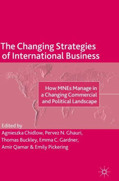 The Changing Strategies of International Business: How MNEs Manage in a Changing Commercial and Political Landscape