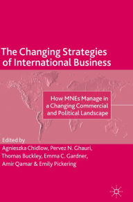 Title: The Changing Strategies of International Business: How MNEs Manage in a Changing Commercial and Political Landscape, Author: Agnieszka Chidlow