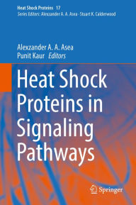 Title: Heat Shock Proteins in Signaling Pathways, Author: Alexzander A. A. Asea