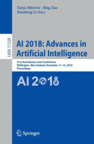 Title: AI 2018: Advances in Artificial Intelligence: 31st Australasian Joint Conference, Wellington, New Zealand, December 11-14, 2018, Proceedings, Author: Tanja Mitrovic