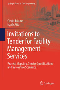 Title: Invitations to Tender for Facility Management Services: Process Mapping, Service Specifications and Innovative Scenarios, Author: Cinzia Talamo