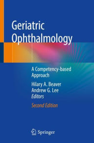 Title: Geriatric Ophthalmology: A Competency-based Approach / Edition 2, Author: Hilary A. Beaver