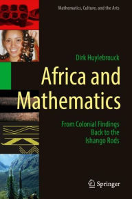 Title: Africa and Mathematics: From Colonial Findings Back to the Ishango Rods, Author: Dirk Huylebrouck