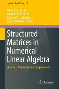 Title: Structured Matrices in Numerical Linear Algebra: Analysis, Algorithms and Applications, Author: Dario Andrea Bini