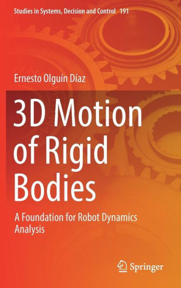 3D Motion of Rigid Bodies: A Foundation for Robot Dynamics Analysis