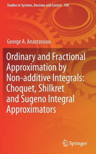 Ordinary and Fractional Approximation by Non-additive Integrals: Choquet, Shilkret and Sugeno Integral Approximators