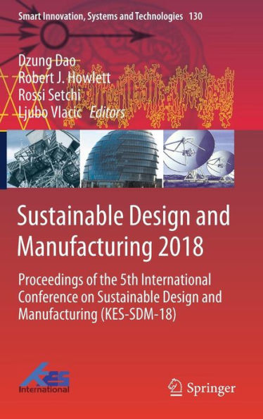 Sustainable Design and Manufacturing 2018: Proceedings of the 5th International Conference on Sustainable Design and Manufacturing (KES-SDM-18)