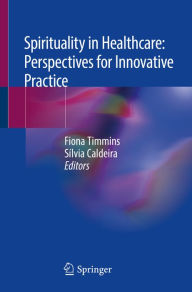 Title: Spirituality in Healthcare: Perspectives for Innovative Practice, Author: Fiona Timmins