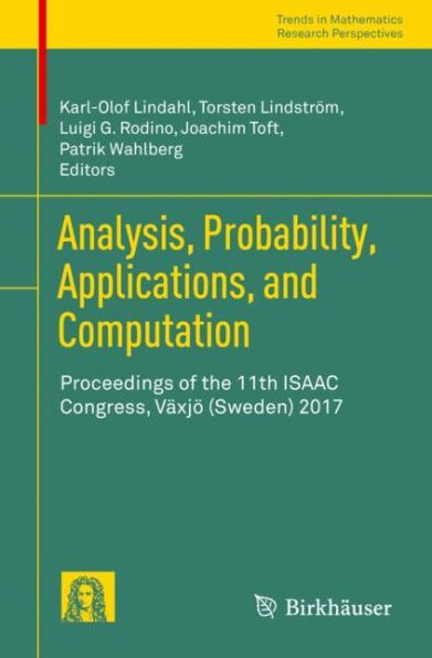 Analysis, Probability, Applications, and Computation: Proceedings of the 11th ISAAC Congress, Vï¿½xjï¿½ (Sweden) 2017