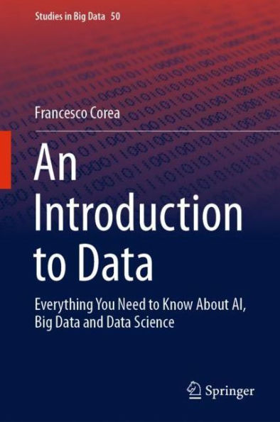 An Introduction to Data: Everything You Need to Know About AI, Big Data and Data Science