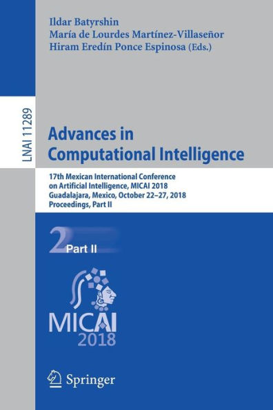 Advances in Computational Intelligence: 17th Mexican International Conference on Artificial Intelligence, MICAI 2018, Guadalajara, Mexico, October 22-27, 2018, Proceedings, Part II