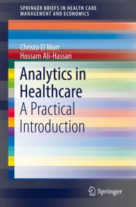 Title: Analytics in Healthcare: A Practical Introduction, Author: Christo El Morr