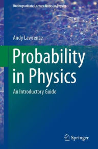 Title: Probability in Physics: An Introductory Guide, Author: Andy Lawrence