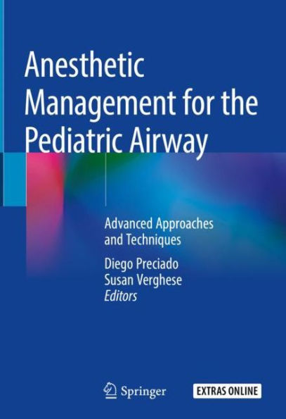 Anesthetic Management for the Pediatric Airway: Advanced Approaches and Techniques