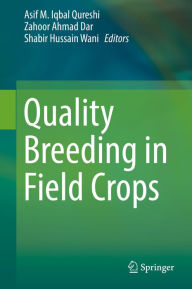 Title: Quality Breeding in Field Crops, Author: Asif M. Iqbal Qureshi