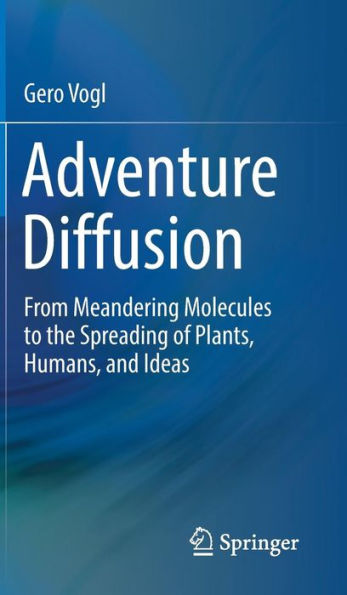 Adventure Diffusion: From Meandering Molecules to the Spreading of Plants, Humans, and Ideas