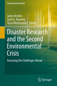 Title: Disaster Research and the Second Environmental Crisis: Assessing the Challenges Ahead, Author: James Kendra