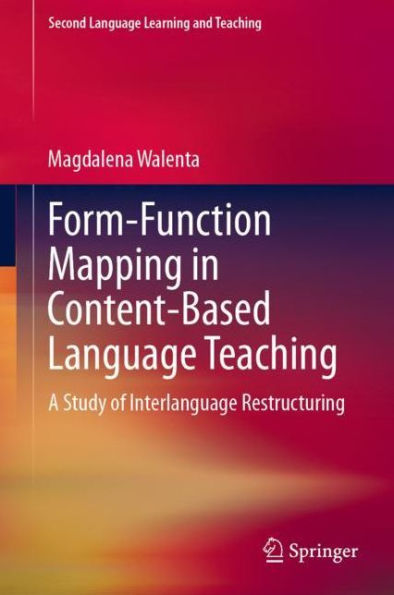 Form-Function Mapping Content-Based Language Teaching: A Study of Interlanguage Restructuring