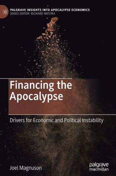 Financing the Apocalypse: Drivers for Economic and Political Instability