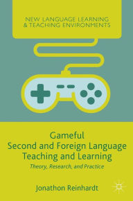 Title: Gameful Second and Foreign Language Teaching and Learning: Theory, Research, and Practice, Author: Jonathon Reinhardt