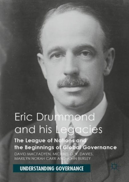 Eric Drummond and his Legacies: the League of Nations Beginnings Global Governance