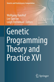 Title: Genetic Programming Theory and Practice XVI, Author: Wolfgang Banzhaf