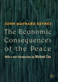Title: The Economic Consequences of the Peace: With a new introduction by Michael Cox, Author: John Maynard Keynes