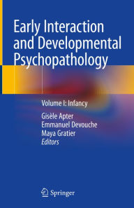 Title: Early Interaction and Developmental Psychopathology: Volume I: Infancy, Author: Gisèle Apter