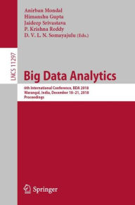 Title: Big Data Analytics: 6th International Conference, BDA 2018, Warangal, India, December 18-21, 2018, Proceedings, Author: Anirban Mondal